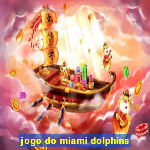 jogo do miami dolphins